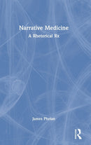 Narrative Medicine : A Rhetorical Rx-9780367893774