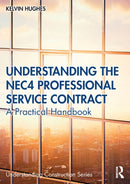 Understanding the NEC4 Professional Service Contract : A Practical Handbook-9780367896027
