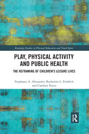 Play, Physical Activity and Public Health : The Reframing of Children's Leisure Lives-9780367896263