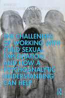 The Challenges of Working with Child Sexual Exploitation and How a Psychoanalytic Understanding Can Help-9780367896638