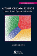 A Tour of Data Science : Learn R and Python in Parallel-9780367897062