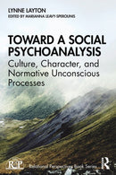 Toward a Social Psychoanalysis : Culture, Character, and Normative Unconscious Processes-9780367902049