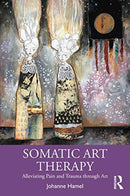 Somatic Art Therapy : Alleviating Pain and Trauma through Art-9780367903237