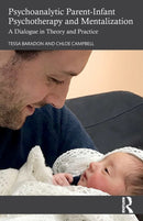 Psychoanalytic Parent-Infant Psychotherapy and Mentalization : A Dialogue in Theory and Practice-9780367904289