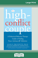 The High-Conflict Couple : Dialectical Behavior Therapy Guide to Finding Peace, Intimacy (16pt Large Print Edition)-9780369304421