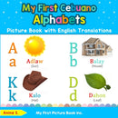 My First Cebuano Alphabets Picture Book with English Translations : Bilingual Early Learning & Easy Teaching Cebuano Books for Kids-9780369600585