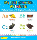 My First Slovenian Alphabets Picture Book with English Translations : Bilingual Early Learning & Easy Teaching Slovenian Books for Kids-9780369601544