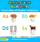 My First Uzbek Alphabets Picture Book with English Translations : Bilingual Early Learning & Easy Teaching Uzbek Books for Kids-9780369601773