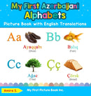 My First Azerbaijani Alphabets Picture Book with English Translations : Bilingual Early Learning & Easy Teaching Azerbaijani Books for Kids-9780369601803