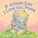 If Animals Said I Love You, Mama