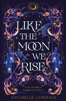 The Like the Moon We Rise