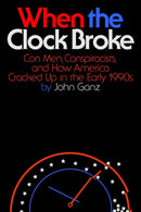 When the Clock Broke : Con Men, Conspiracists, and How America Cracked Up in the Early 1990s-9780374605445