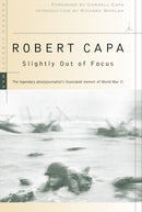 Slightly Out of Focus : The Legendary Photojournalist's Illustrated Memoir of World War II-9780375753961
