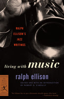 Living with Music : Ralph Ellison's Jazz Writings-9780375760235
