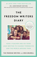 The Freedom Writers Diary : How a Teacher and 150 Teens Used Writing to Change Themselves and the World Around Them-9780385494229