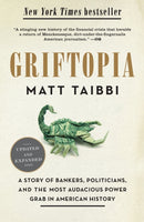 Griftopia : A Story of Bankers, Politicians, and the Most Audacious Power Grab in American History-9780385529969