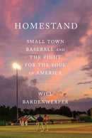 Homestand : Small Town Baseball and the Fight for the Soul of America-9780385549653