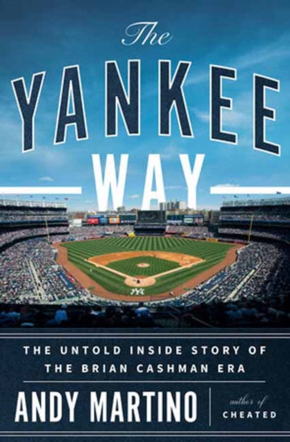 The Yankee Way : The Untold Inside Story of the Brian Cashman Era-9780385549998