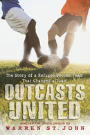 Outcasts United : The Story of a Refugee Soccer Team That Changed a Town-9780385741958