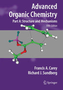 Advanced Organic Chemistry : Part A: Structure and Mechanisms-9780387683461