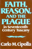 Faith, Reason, and the Plague in Seventeenth Century Tuscany-9780393000450