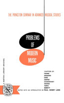 Problems of Modern Music : The Princeton Seminar in Advanced Musical Studies-9780393001150