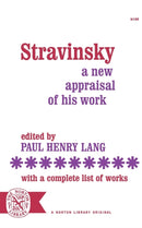 Stravinsky : A New Appraisal of His Work : With a Complete List of Works-9780393001990