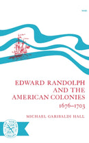 Edward Randolph and the American Colonies 1676-1703-9780393004809