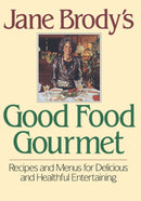 Jane Brody's Good Food Gourmet : Recipes and Menus for Delicious and Healthful Entertaining-9780393028782