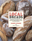 Local Breads – Sourdough and Whole–Grain Recipes from Europe's Best Artisan Bakers