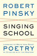 Singing School : Learning to Write (and Read) Poetry by Studying with the Masters-9780393050684