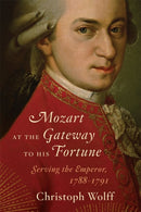 Mozart at the Gateway to His Fortune : Serving the Emperor, 1788-1791-9780393050707