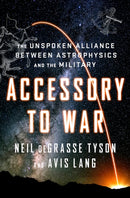 Accessory to War – The Unspoken Alliance Between Astrophysics and the Military