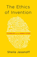 The Ethics of Invention : Technology and the Human Future-9780393078992
