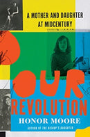 Our Revolution – A Mother and Daughter at Midcentury