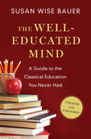 The Well–Educated Mind – A Guide to the Classical Education You Never Had