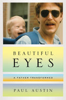 Beautiful Eyes – A Father Transformed