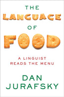 The Language of Food : A Linguist Reads the Menu-9780393240832