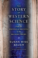 The Story of Western Science – From the Writings of Aristotle to the Big Bang Theory