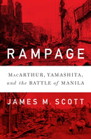 Rampage : MacArthur, Yamashita, and the Battle of Manila-9780393246940