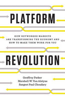 Platform Revolution : How Networked Markets Are Transforming the Economy--and How to Make Them Work for You-9780393249132