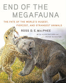 End of the Megafauna : The Fate of the World's Hugest, Fiercest, and Strangest Animals-9780393249293