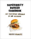 Superiority Burger Cookbook : The Vegetarian Hamburger Is Now Delicious-9780393253986