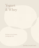 Yogurt & Whey : Recipes of an Iranian Immigrant Life-9780393254532