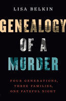 Genealogy of a Murder : Four Generations, Three Families, One Fateful Night-9780393285253