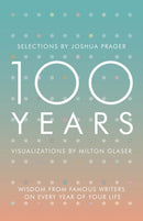 100 Years : Wisdom From Famous Writers on Every Year of Your Life-9780393285703
