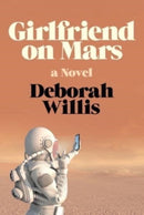 Girlfriend on Mars - A Novel-9780393285918