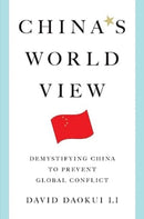 China's World View – Demystifying China to Prevent Global Conflict
