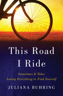 This Road I Ride – Sometimes It Takes Losing Everything to Find Yourself