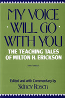 My Voice Will Go with You : The Teaching Tales of Milton H. Erickson-9780393301359